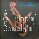 CD - Chip Wilson - A Jumpin' Somethin'