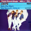 12inch Vinyl Single - Chips - Ooh...The Night / You Name It...I'll Do It