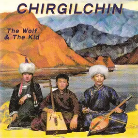 Chirgilchin - The Wolf & the Kid