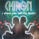 12inch Vinyl Single - Chiron - I Show You (All My Lovin')