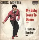7inch Vinyl Single - Chris Montez - I Feel Like Dancing / My Baby Loves To Dance