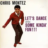 Chris Montez - Let's Dance And Have Some Kinda' Fun!!!