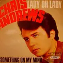 7inch Vinyl Single - Chris Andrews - Something On My Mind / Lady Oh Lady