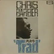 LP - Chris Barber And His Jazzband - Chris Barber Plays 'Trad'