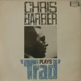 Chris Barber - Chris Barber Plays 'Trad'