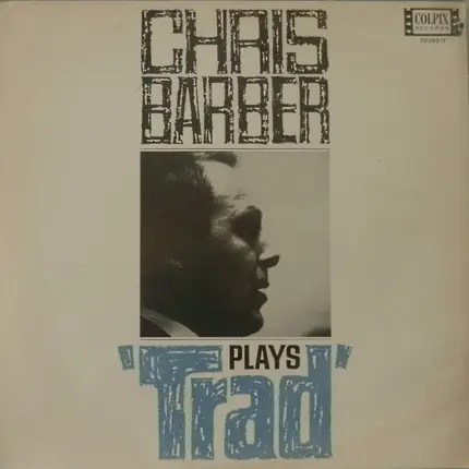 Chris Barber And His Jazzband - Chris Barber Plays 'Trad'