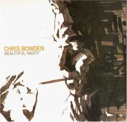 CHRIS BOWDEN - BEAUTIFUL NASTY
