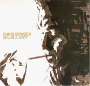 Chris Bowden - BEAUTIFUL NASTY