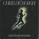 7inch Vinyl Single - Chris de Burgh - Don't Pay The Ferryman