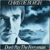 Chris de Burgh - Don't Pay The Ferryman / Living On The Island