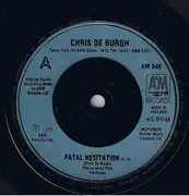 7inch Vinyl Single - Chris De Burgh - Fatal Hesitation