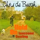 7inch Vinyl Single - Chris de Burgh - Hold On / Lonesome Cowboy
