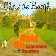 7inch Vinyl Single - Chris de Burgh - Hold On / Lonesome Cowboy