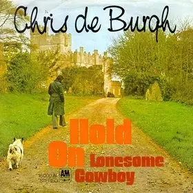 Chris de Burgh - Hold On / Lonesome Cowboy