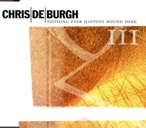 Chris de Burgh - Nothing Ever Happens Round Her