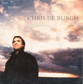 Chris de Burgh - This Waiting Heart / Carry Me (Like A Fire In Your Heart)