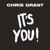 CHRIS GRANT - IT'S YOU