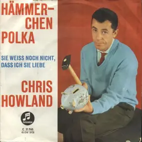 chris howland - Hämmerchen-Polka / Sie weiß nicht, daß ich sie liebe