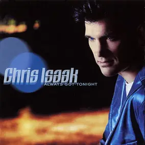 Chris Isaak - Always Got Tonight