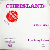 Chrisland - Angela, Angel / Blue Is My Balloon