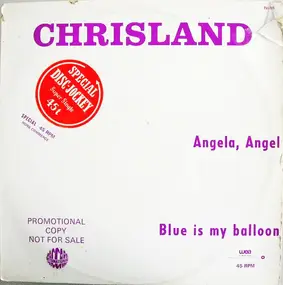 Chrisland - Angela, Angel / Blue Is My Balloon