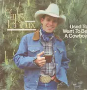 Chris LeDoux - Used To Want To Be A Cowboy