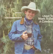 LP - Chris LeDoux - Used To Want To Be A Cowbox