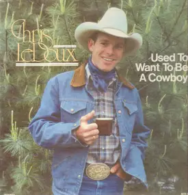 Chris LeDoux - Used To Want To Be A Cowboy