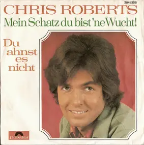 Chris Roberts - Du Ahnst Es Nicht / Mein Schatz Du Bist 'ne Wucht