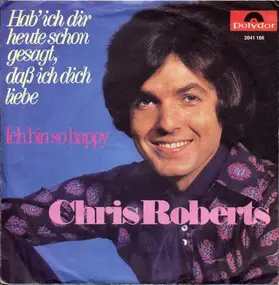 Chris Roberts - Hab' Ich Dir Heute Schon Gesagt Dass Ich Dich Liebe