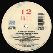 12inch Vinyl Single - Chrissy I-eece - You Should Know By Now