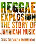 Chris Salewicz - Reggae Explosion: The Story of Jamaican Music (Beaux Livres)