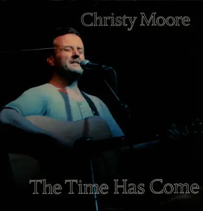 Christy Moore - The Time Has Come
