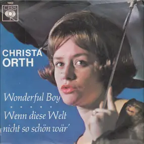 Christa Orth - Wonderful Boy / Wenn Diese Welt Nicht So Schön Wär'