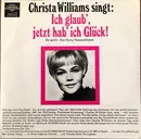 7inch Vinyl Single - Christa Williams - Christa Williams Singt: Ich Glaub' Jetzt Hab' Ich Glück - no cover