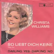 Christa Williams - So Liebt Dich Keine / Darling Yes - Darling No