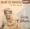 7inch Vinyl Single - Christa Williams - Da, Wo Du Hingehst