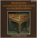 LP - Christel Pfeiffer - Meisterwerke europäischer Cembalomusik aus drei Jahrhunderten