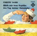 7inch Vinyl Single - Christel Sauer - Bleib Mir Treu Kapitän / Am Tag Deiner Heimkehr