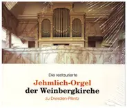 Christfried Baumann - Die Restaurierte Jehmlich-Orgel Der Weinbergkirche Zu Dresden-Pillnitz