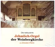 Christfried Baumann - Die Restaurierte Jehmlich-Orgel Der Weinbergkirche Zu Dresden-Pillnitz
