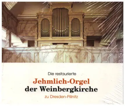 Christfried Baumann - Die Restaurierte Jehmlich-Orgel Der Weinbergkirche Zu Dresden-Pillnitz
