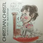 Christian Christl - Let The CC-Roll - Blues & Boogie