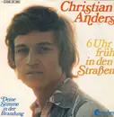7inch Vinyl Single - Christian Anders - 6 Uhr Früh In Den Straßen