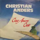 7inch Vinyl Single - Christian Anders - Ciao Amore Ciao
