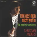 7inch Vinyl Single - Christian Anders - Ich Lass' Dich Nicht Geh'n
