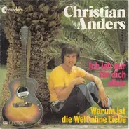 Christian Anders - Ich leb' nur für dich allein / Warum ist die Welt ohne Liebe