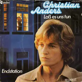 Christian Anders - Laß Es Uns Tun / Endstation