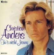 7inch Vinyl Single - Christian Anders - Tu's Nicht Jenny
