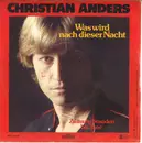 7inch Vinyl Single - Christian Anders - Was Wird Nach Dieser Nacht